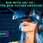 BIM With AR/ VR : The new Future Unveiled